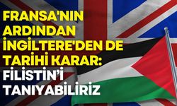 Fransa'nın ardından İngiltere'den de tarihi karar: Filistin’i tanıyabiliriz