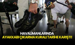 Havalimanlarında 20 Yıllık Ayakkabı Çıkarma Kuralı Tarihe Karıştı!