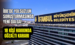 İBB’de yolsuzluk soruşturmasında yeni dalga: 18 kişi için gözaltı kararı