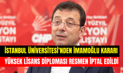 İstanbul Üniversitesi’nden yeni İmamoğlu kararı: Yüksek lisans diploması resmen iptal edildi