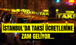 İstanbul’da Taksi Ücretine Yeni Zam Yolda!