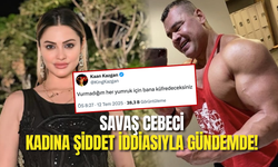 Kaan Kazgan’dan Savaş Cebeci’ye Kadına Şiddet İddiaları Sonrası Olay Tepki