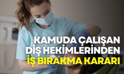 Kamuda çalışan diş hekimlerinden iş bırakma kararı