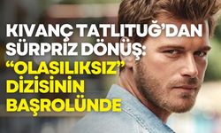 Kıvanç Tatlıtuğ’dan sürpriz dönüş: “Olasılıksız” dizisinin başrolünde