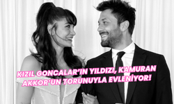 Kızıl Goncalar’ın Yıldızı, Kamuran Akkor’un Torunuyla Evleniyor!