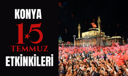 Konya’da 15 Temmuz Nerede Kutlanacak? İşte Konya 15 Temmuz Etkinkileri ve Anma Programı!