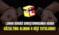 Leman Dergisi soruşturmasında karar açıklandı: 4 kişi tutuklandı