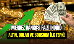 Merkez Bankası faizi düşürdü: İşte altın, dolar ve borsada son durum
