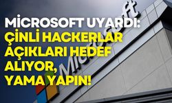 Microsoft: Çinli hackerlar açıkları hedef alıyor