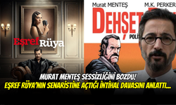 Murat Menteş, Eşref Rüya’nın Senaristine Açtığı İntihal Davasıyla Sessizliğini Bozdu