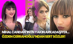 Nihal Candan'ın Arkadaşı Özden Cerrahoğlu'ndan Yürek Burkan Açıklamalar! Meğer Neler Olmuş...
