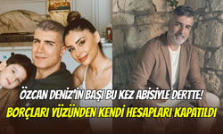 Özcan Deniz’e haciz şoku: Abisi Ercan Deniz'in borçları nedeniyle hesapları kapatıldı