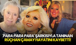 ‘Para Para Para’ Şarkısıyla Hafızalara Kazınan Rüçhan Çamay Hayatını Kaybetti!