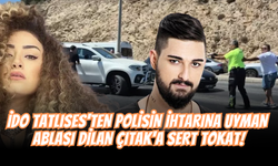 Polisin “Dur” İhtarına Uymayan Dilan Çıtak’a İdo Tatlıses'ten Sert Mesaj!