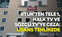 RTÜK’ten Tele 1, Halk TV ve Sözcü TV’ye Ceza: Lisans Tehlikede
