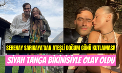 Serenay Sarıkaya yeni yaş gününü kutladı: Tanga bikinisiyle olay yarattı