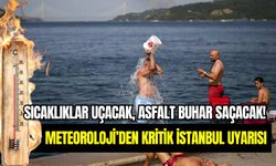 Sıcaklıklar rekor kıracak, asfalt buhar saçacak: Meteoroloji’den İstanbul uyarısı