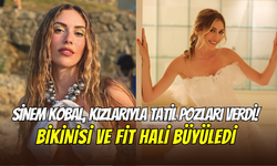Sinem Kobal’dan tatil şov: Bikinili pozları nefes kesti