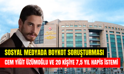 Sosyal medyada boykot soruşturması: Cem Yiğit Üzümoğlu ve 20 kişiye 7 yıl 6 aya kadar hapis istemi