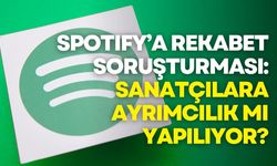 Spotify’a Rekabet Soruşturması: Sanatçılara Ayrımcılık mı Yapılıyor?