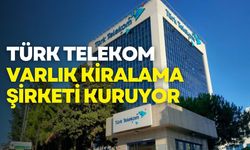 Türk Telekom'dan Yeni Finansal Hamle: Varlık Kiralama Şirketi Kuruluyor