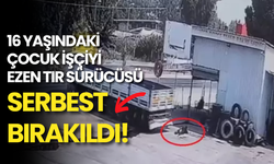 16 Yaşındaki Çocuk İşçinin Canını Alan TIR Sürücüsü Serbest Kaldı!