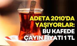 Adeta 2010'da yaşıyorlar: Bu kafede çayın fiyatı 1 TL