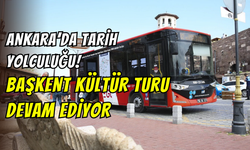 Ankara’yı keşfetmek isteyenler dikkat: Başkent Kültür Turu haftanın 7 günü hizmetinizde