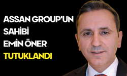 Assan Group'un Sahibi Emin Öner ve Genel Müdürü FETÖ ve Casusluk Suçlamasıyla Tutuklandı