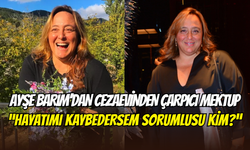 Ayşe Barım cezaevinden çağrı yaptı: ‘’Ölüm riskiyle yaşıyorum’’