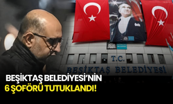 Aziz İhsan Aktaş Soruşturmasında Beşiktaş Belediyesi’nin 6 Şoförü Tutuklandı!