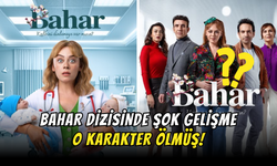 Bahar Dizisinde Şok Gelişme: O Karakter Ölmüş!