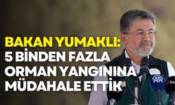 Bakan Yumaklı: 5 binden fazla orman yangınına müdahale ettik