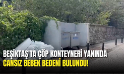 Beşiktaş'ta Çöp Konteyneri Yanında Cansız Bebek Bedeni Bulundu!