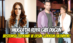 Bestemsu Özdemir ve Ersin Görkem Muğla’da evleniyor