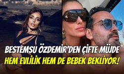 Bestemsu Özdemir’den çifte müjde: Karnında bebekle evleniyor