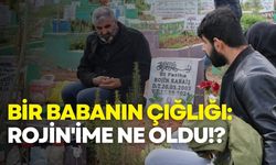 Bir babanın çığlığı: Rojin'ime ne oldu!?