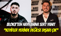 Blok 3’ten hayranına şok yanıt: ‘’Çık dışarı, şaka yapmıyorum’’