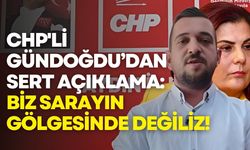 CHP'li Gündoğdu’dan sert açıklama: Biz sarayın gölgesinde değiliz!