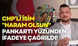 CHP’li Ufuk Gündoğdu'ya "Haram olsun" pankartı ifadesi!