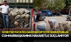 Cumhurbaşkanına Hakaretle Suçlanıyor: Ücretsiz Patates Dağıtan Çiftçiye Soruşturma!