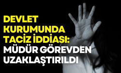 Devlet kurumunda taciz iddiası: Müdür görevden uzaklaştırıldı