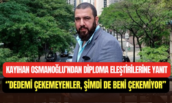 Diploması sahte olan Kayıhan Osmanoğlu: ‘’Dedemi çekemeyenler, şimdi de beni çekemiyor’’