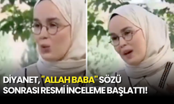 Diyanet, "Allah Baba" Sözü Sonrası Resmi İnceleme Başlattı!