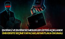 En Riskli ve En Risksiz Meslekler Listesi Açıklandı! Üniversite Seçimi Yapacaklar Mutlaka Okumalı