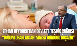 Erhan Afyoncu’dan nüfus krizine çözüm önerisi: ‘’Doğum izni 2 yıla çıkarılsın’’