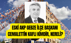 Eski AKP Gebze İlçe Başkanı Cemalettin Kaflı kimdir, nereli?