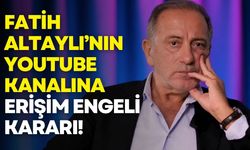 Fatih Altaylı’nın YouTube kanalına erişim engeli kararı!