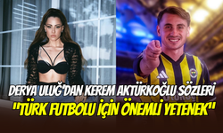 Fenerbahçeli şarkıcı Derya Uluğ’dan Kerem Aktürkoğlu sözleri: ‘’Türk futbolu için önemli yetenek”