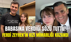 Ferdi Zeyrek’in kızı Nehir Zeyrek mimarlık fakültesini kazandı
